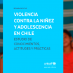 Violencia contra niños y adolescentes, ¿ha disminuido en nuestro país?